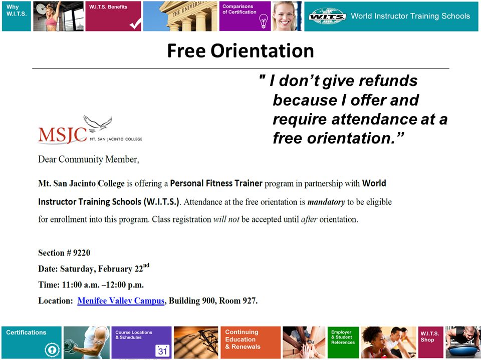 I don’t give refunds because I offer and require attendance at a free orientation.
