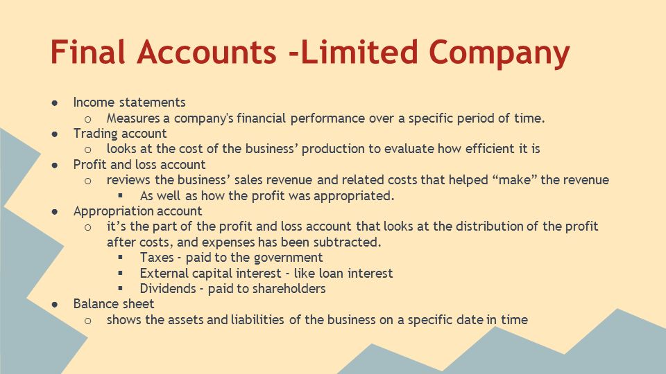 Final Accounts -Limited Company ● Income statements o Measures a company s financial performance over a specific period of time.