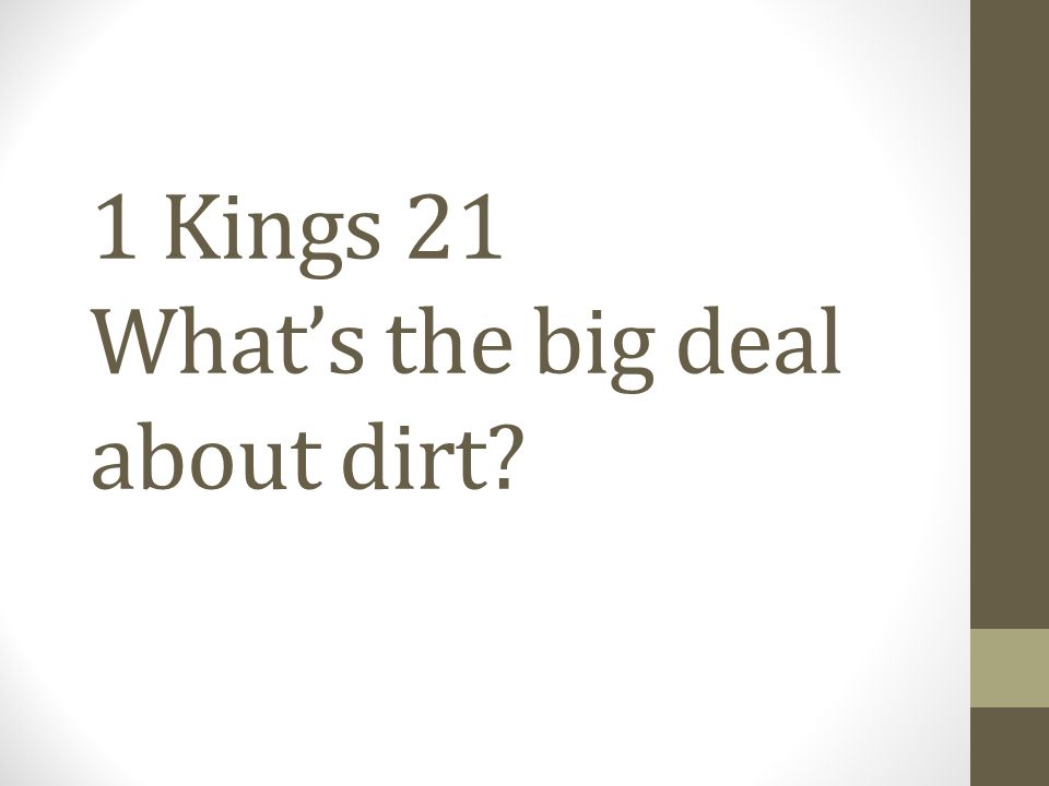 1 Kings 21 What’s the big deal about dirt