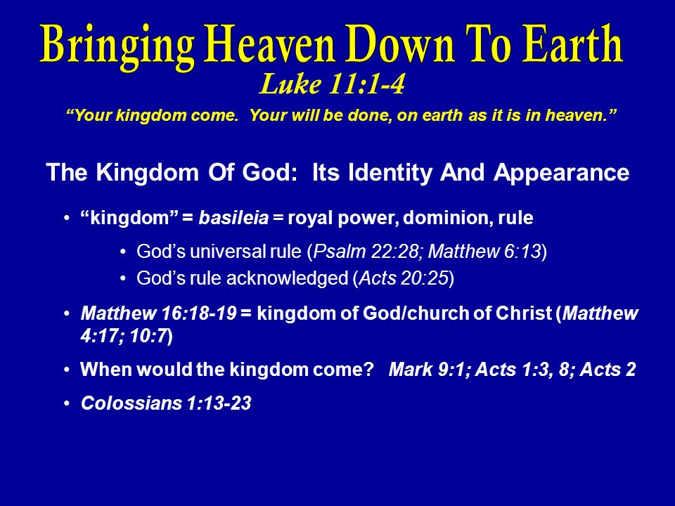 Luke 11:1-4 Your kingdom come.