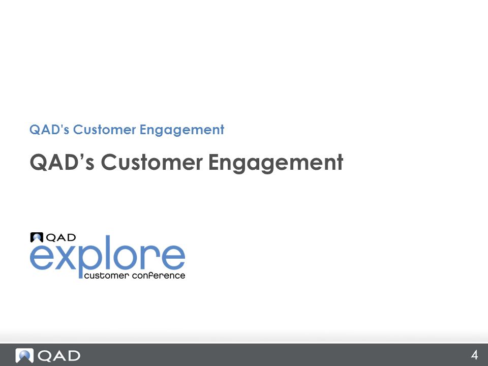 4 QAD’s Customer Engagement QAD s Customer Engagement