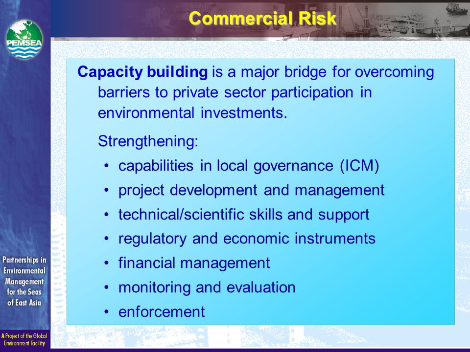 Capacity building is a major bridge for overcoming barriers to private sector participation in environmental investments.