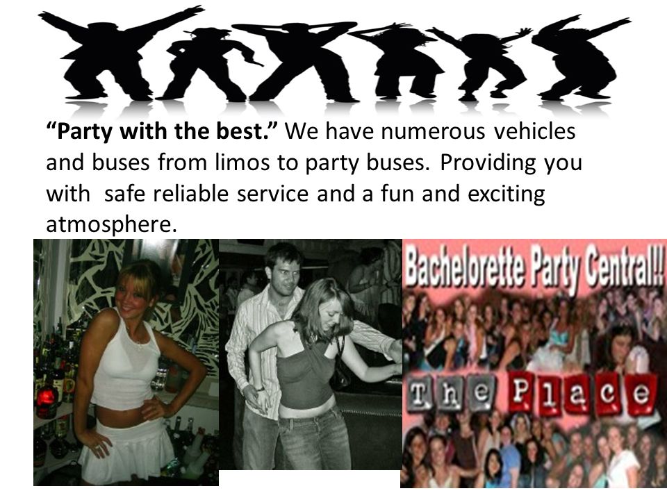 Party with the best. We have numerous vehicles and buses from limos to party buses.