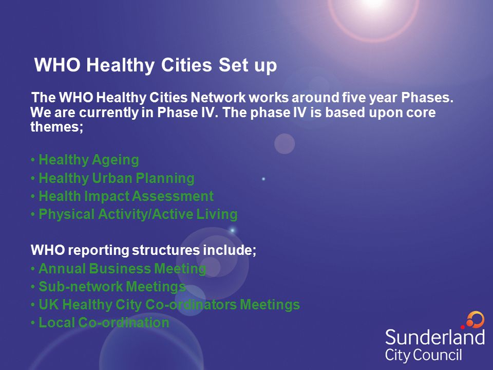 WHO Healthy Cities Set up The WHO Healthy Cities Network works around five year Phases.