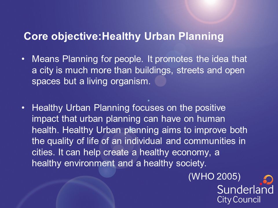 Core objective:Healthy Urban Planning Means Planning for people.