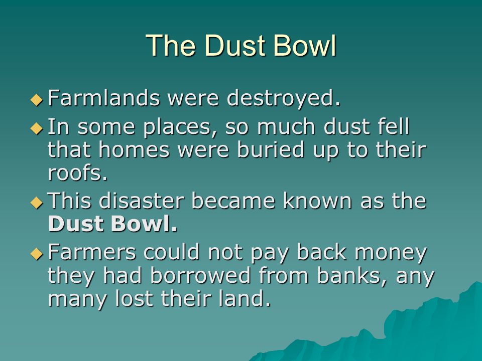 The Dust Bowl  Farmlands were destroyed.