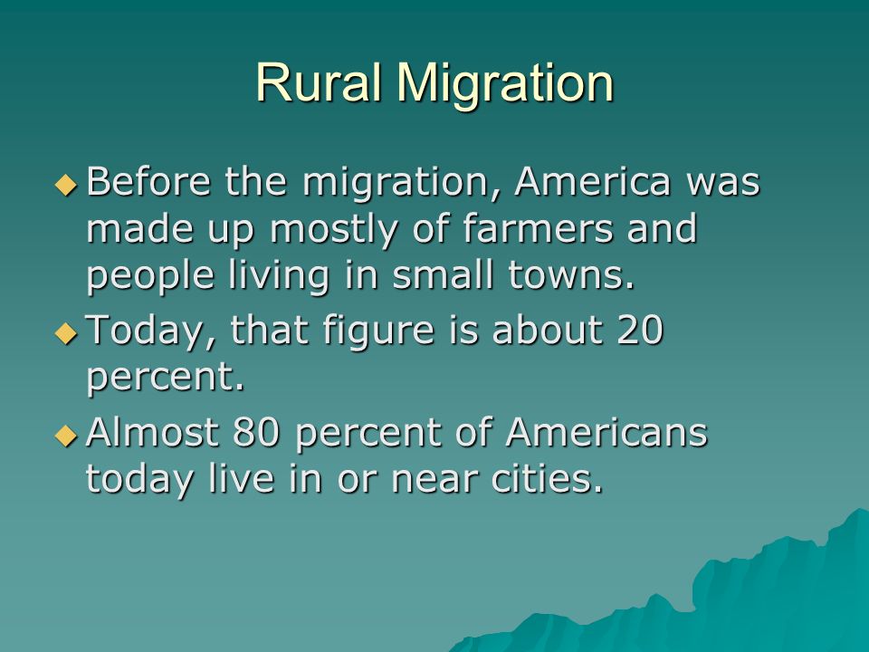 Rural Migration  Before the migration, America was made up mostly of farmers and people living in small towns.