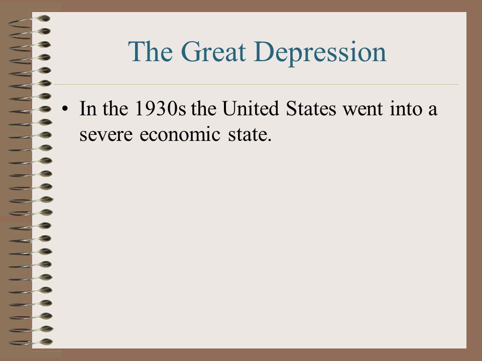 In the 1930s the United States went into a severe economic state.