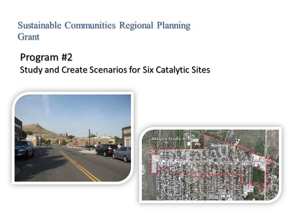 Program #2 Study and Create Scenarios for Six Catalytic Sites Sustainable Communities Regional Planning Grant