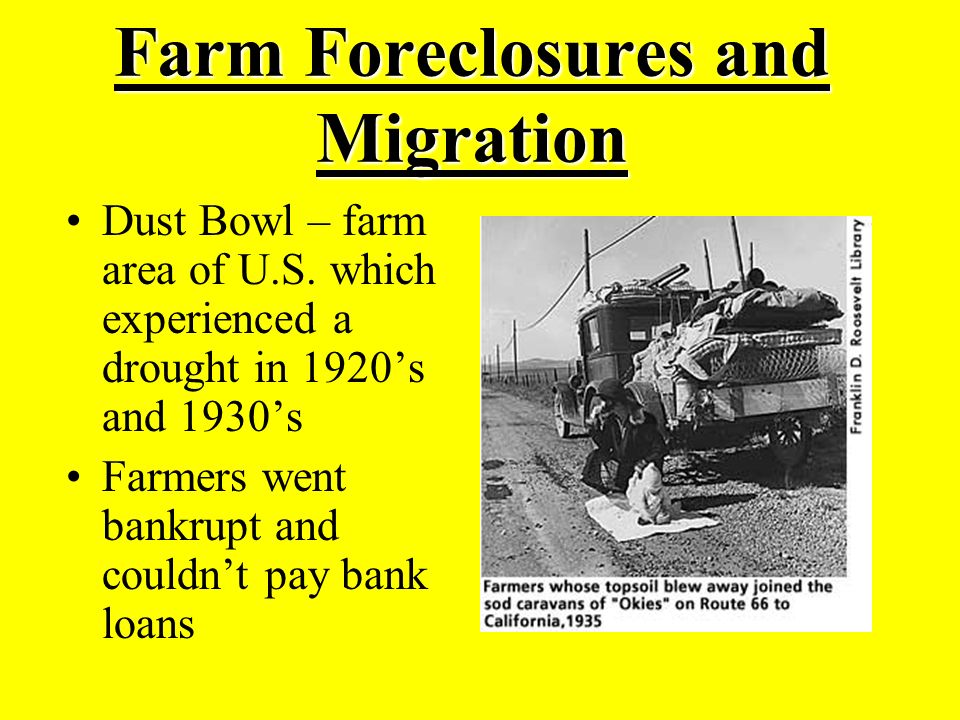 Farm Foreclosures and Migration Dust Bowl – farm area of U.S.