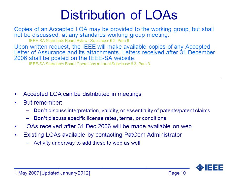 Page 10 1 May 2007 [Updated January 2012] Distribution of LOAs Copies of an Accepted LOA may be provided to the working group, but shall not be discussed, at any standards working group meeting.