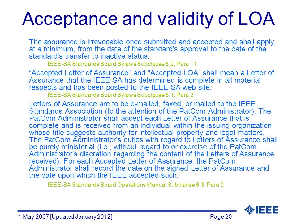 Page 20 1 May 2007 [Updated January 2012] The assurance is irrevocable once submitted and accepted and shall apply, at a minimum, from the date of the standard s approval to the date of the standard s transfer to inactive status.