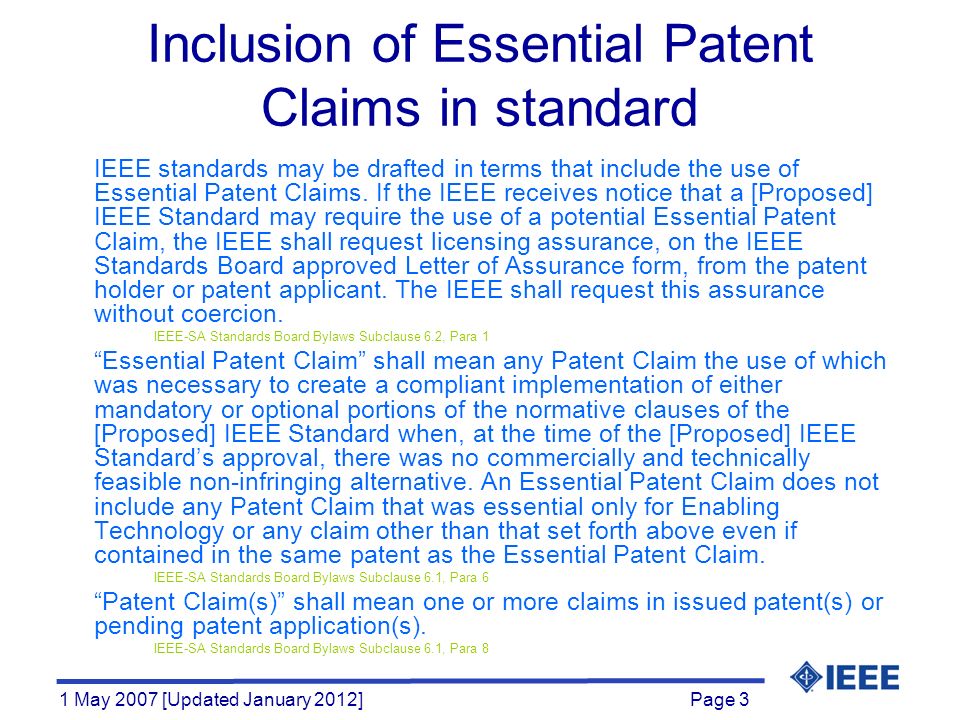 Page 3 1 May 2007 [Updated January 2012] Inclusion of Essential Patent Claims in standard IEEE standards may be drafted in terms that include the use of Essential Patent Claims.