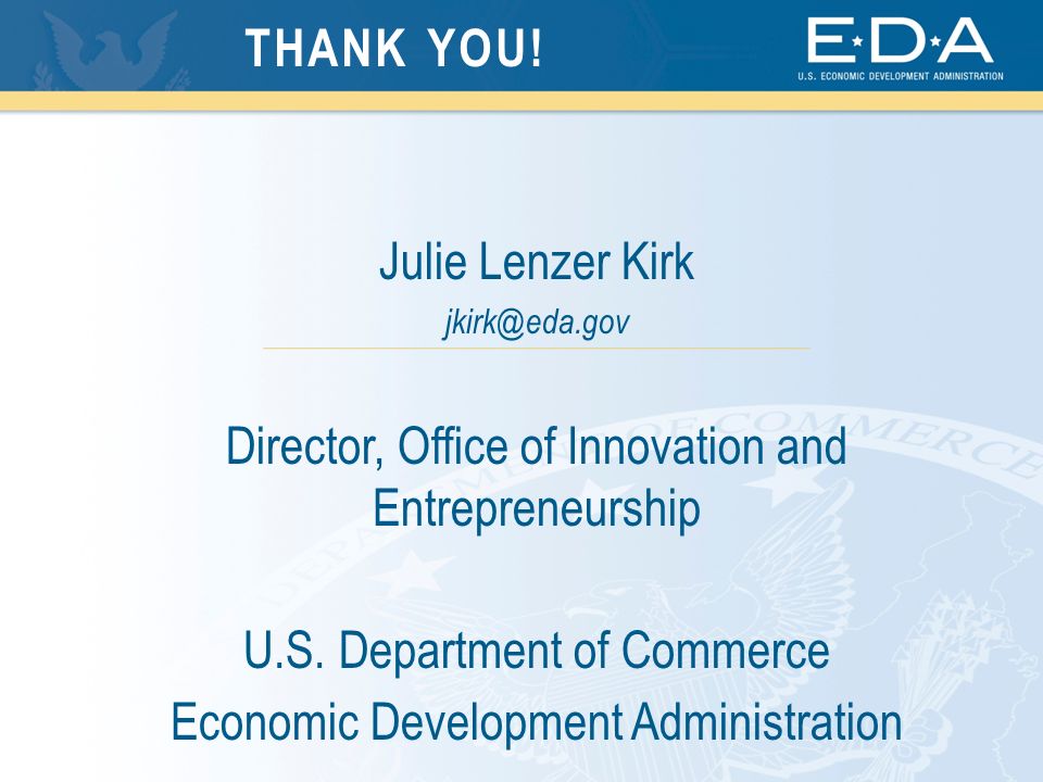 Julie Lenzer Kirk Director, Office of Innovation and Entrepreneurship U.S.