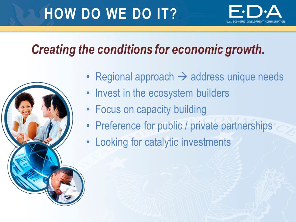 Regional approach  address unique needs Invest in the ecosystem builders Focus on capacity building Preference for public / private partnerships Looking for catalytic investments HOW DO WE DO IT .