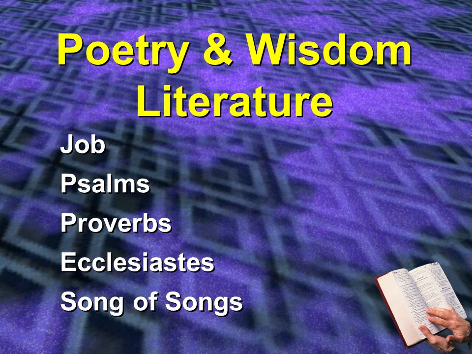 Poetry & Wisdom Literature Job Psalms Proverbs Ecclesiastes Song of Songs Job Psalms Proverbs Ecclesiastes Song of Songs