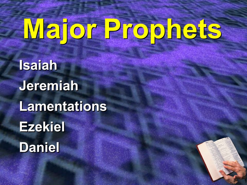 Major Prophets Isaiah Jeremiah Lamentations Ezekiel Daniel Isaiah Jeremiah Lamentations Ezekiel Daniel