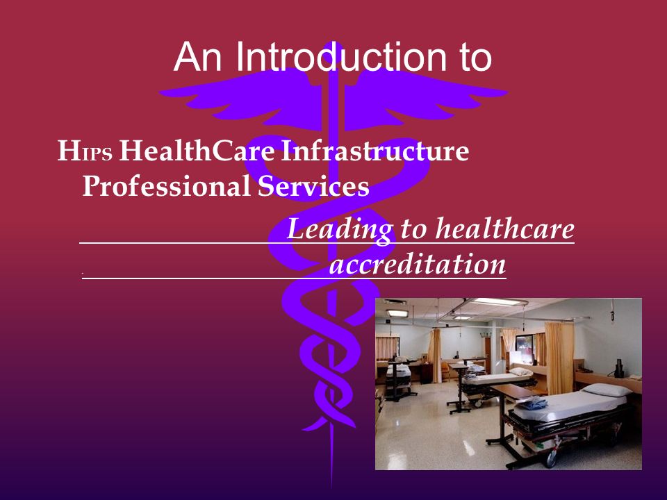 An Introduction to H IPS HealthCare Infrastructure Professional Services Leading to healthcare.