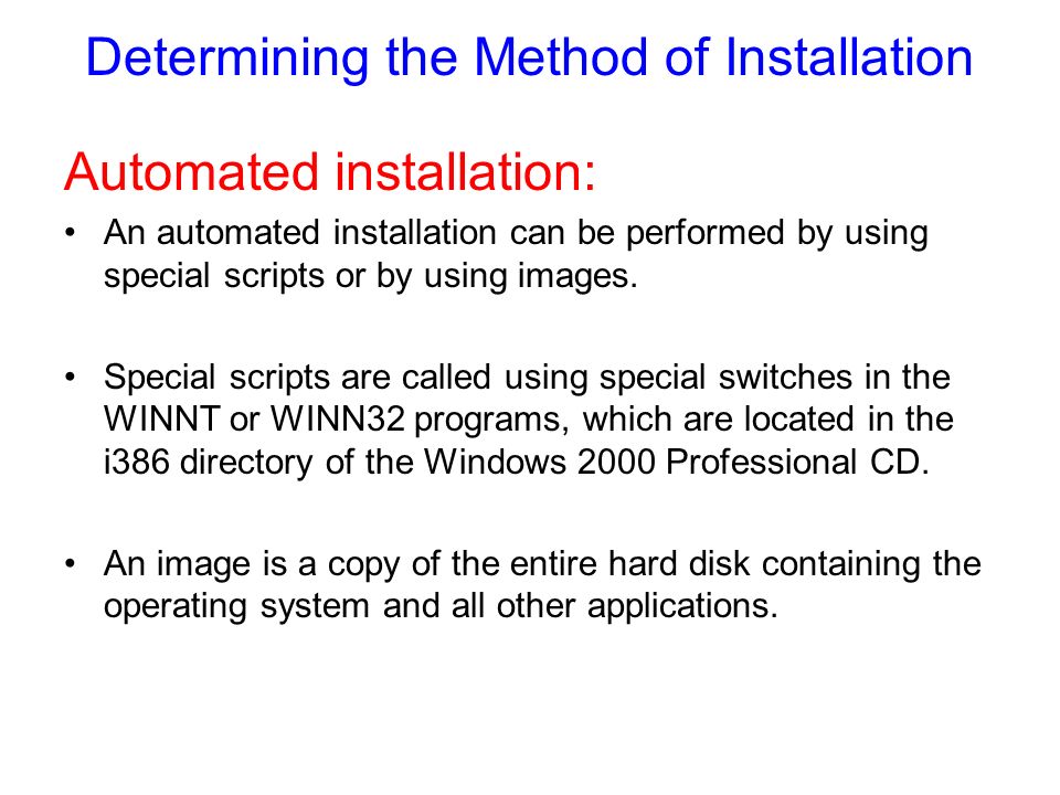 Automated installation: An automated installation can be performed by using special scripts or by using images.