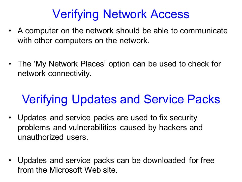 Verifying Network Access A computer on the network should be able to communicate with other computers on the network.