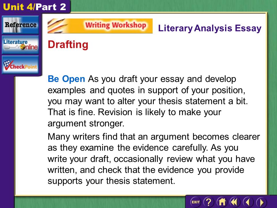 Unit 4/Part 2 Be Open As you draft your essay and develop examples and quotes in support of your position, you may want to alter your thesis statement a bit.