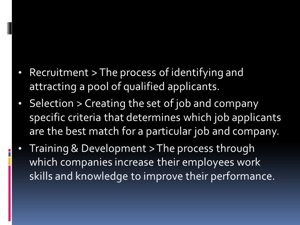 Recruitment > The process of identifying and attracting a pool of qualified applicants.
