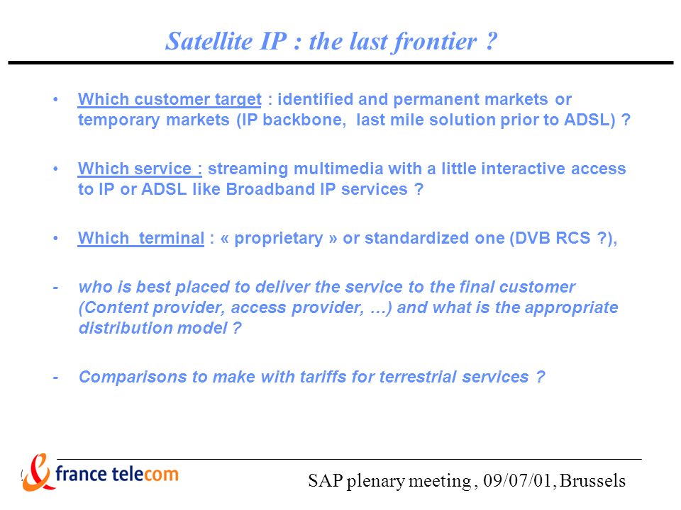 SAP plenary meeting, 09/07/01, Brussels Satellite IP : the last frontier .