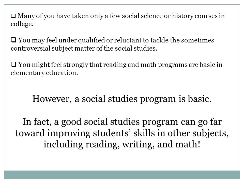  Many of you have taken only a few social science or history courses in college.
