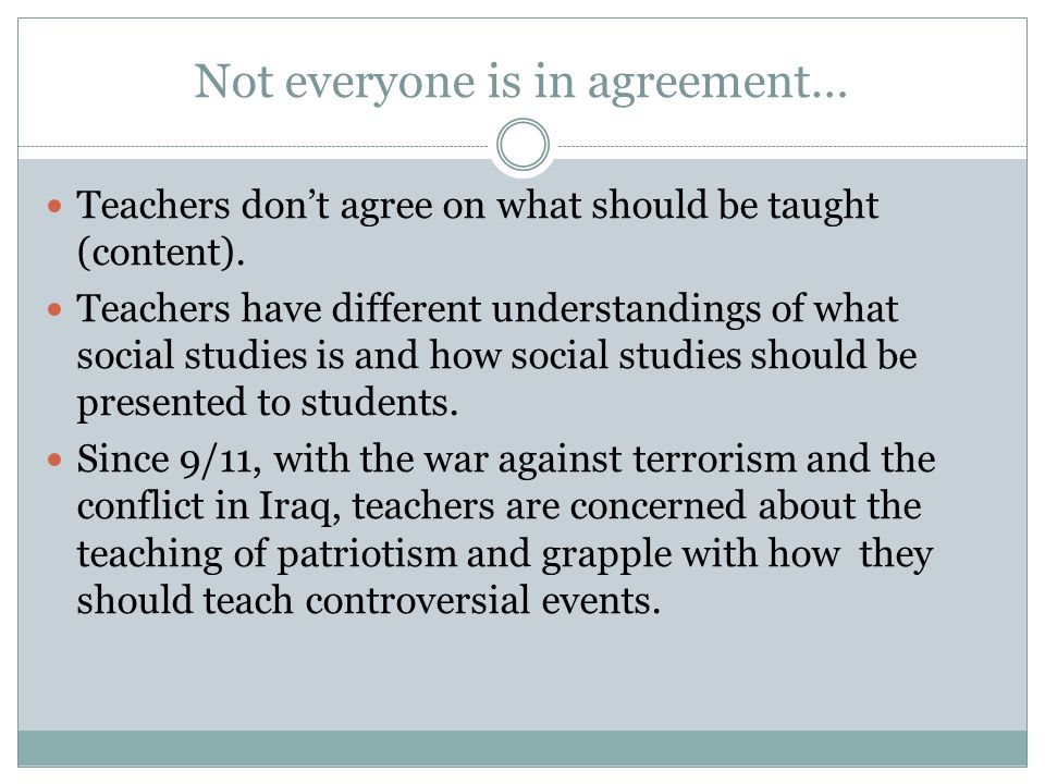 Not everyone is in agreement… Teachers don’t agree on what should be taught (content).