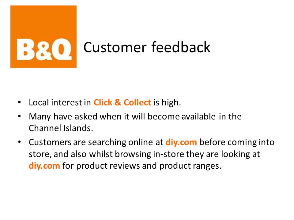 Customer feedback Local interest in Click & Collect is high.