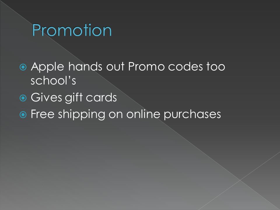  Apple hands out Promo codes too school’s  Gives gift cards  Free shipping on online purchases