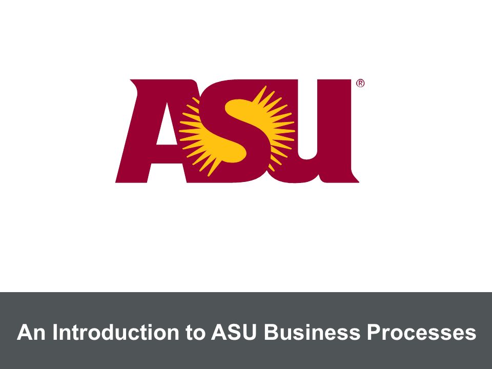 An Introduction to ASU Business Processes