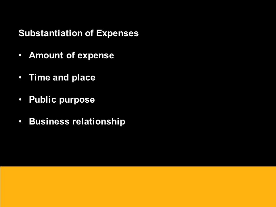 Substantiation of Expenses Amount of expense Time and place Public purpose Business relationship