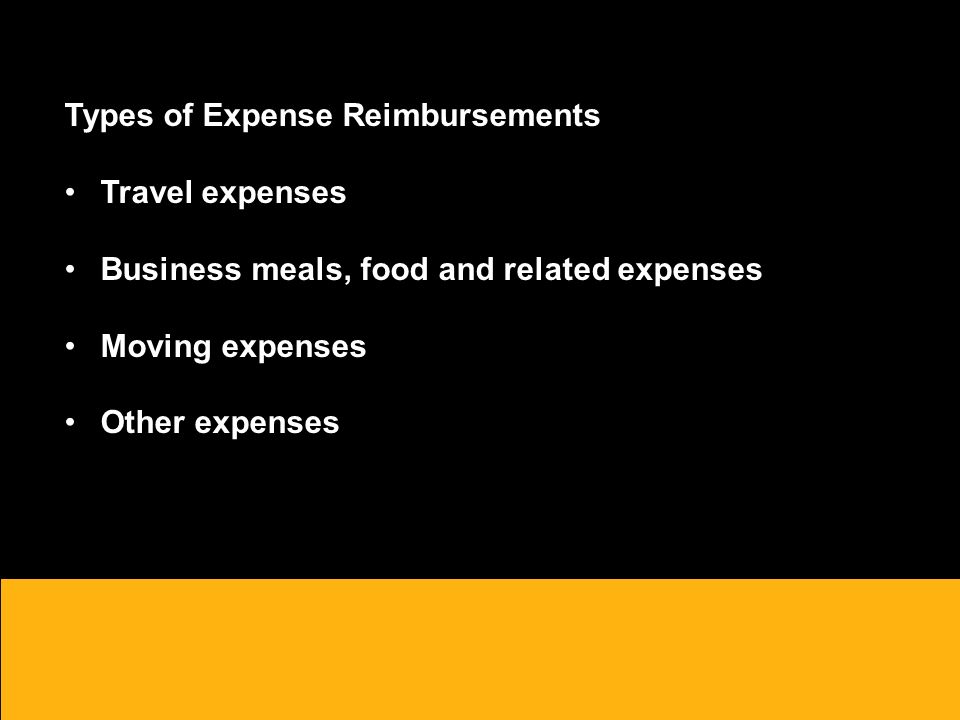 Types of Expense Reimbursements Travel expenses Business meals, food and related expenses Moving expenses Other expenses