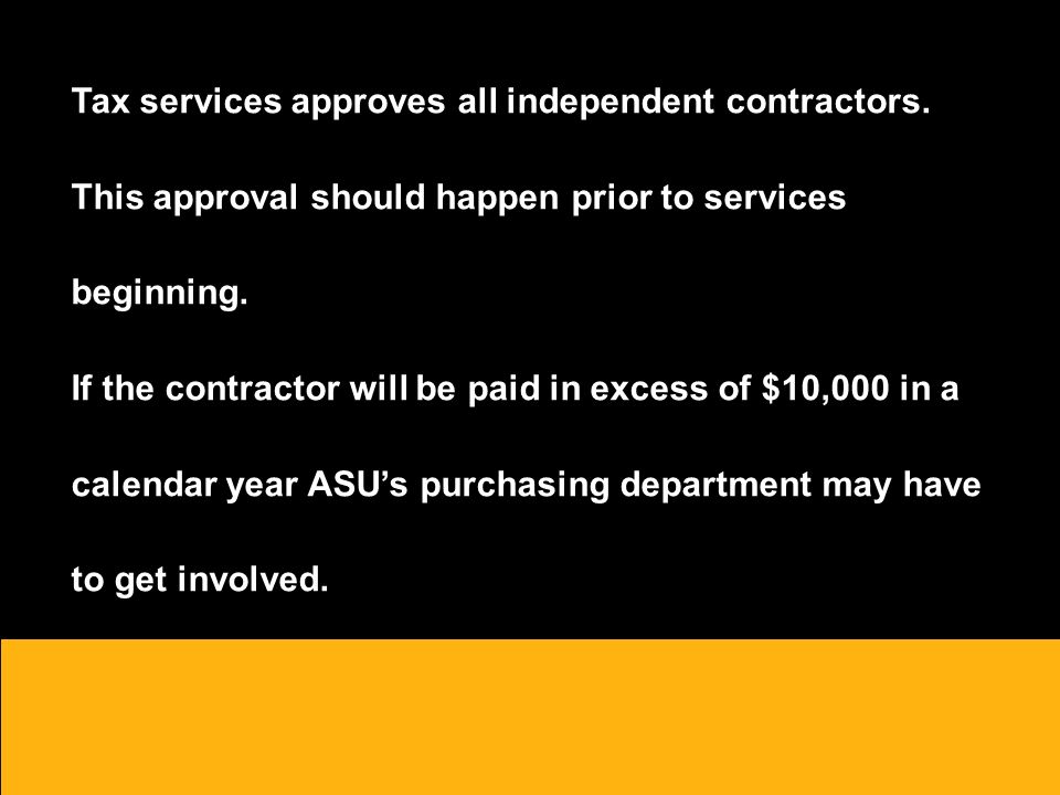 Tax services approves all independent contractors.