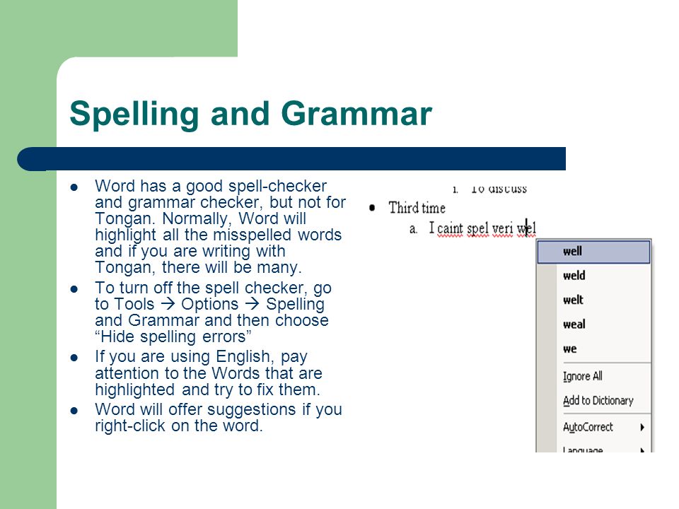 Spelling and Grammar Word has a good spell-checker and grammar checker, but not for Tongan.