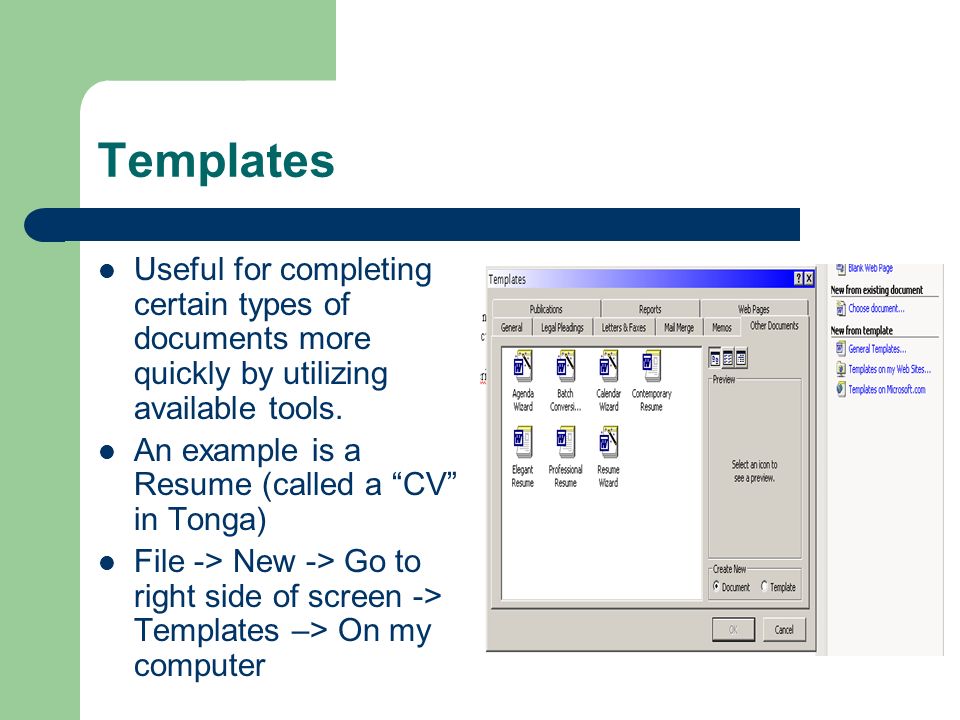 Templates Useful for completing certain types of documents more quickly by utilizing available tools.
