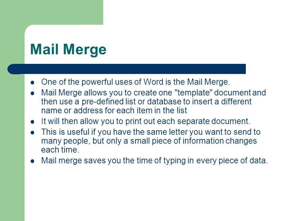 Mail Merge One of the powerful uses of Word is the Mail Merge.