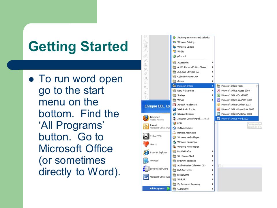 Getting Started To run word open go to the start menu on the bottom.