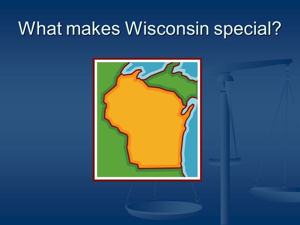 What makes Wisconsin special
