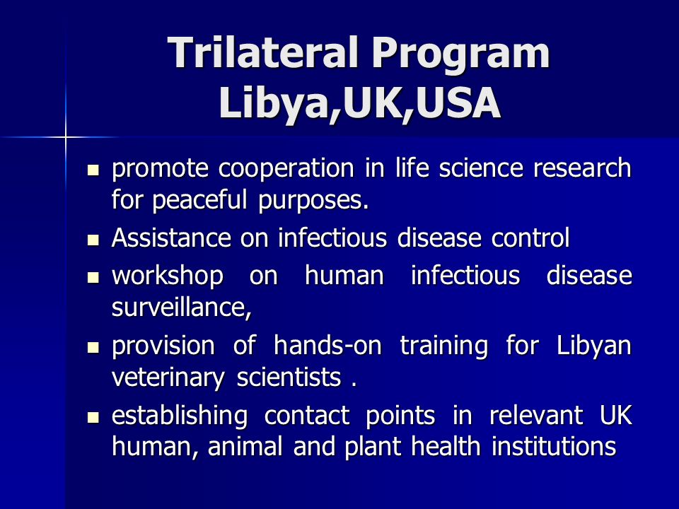 Trilateral Program Libya,UK,USA promote cooperation in life science research for peaceful purposes.