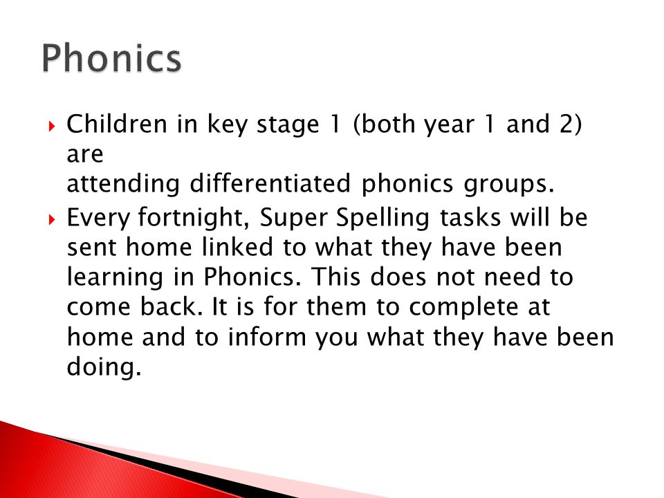  Children in key stage 1 (both year 1 and 2) are attending differentiated phonics groups.