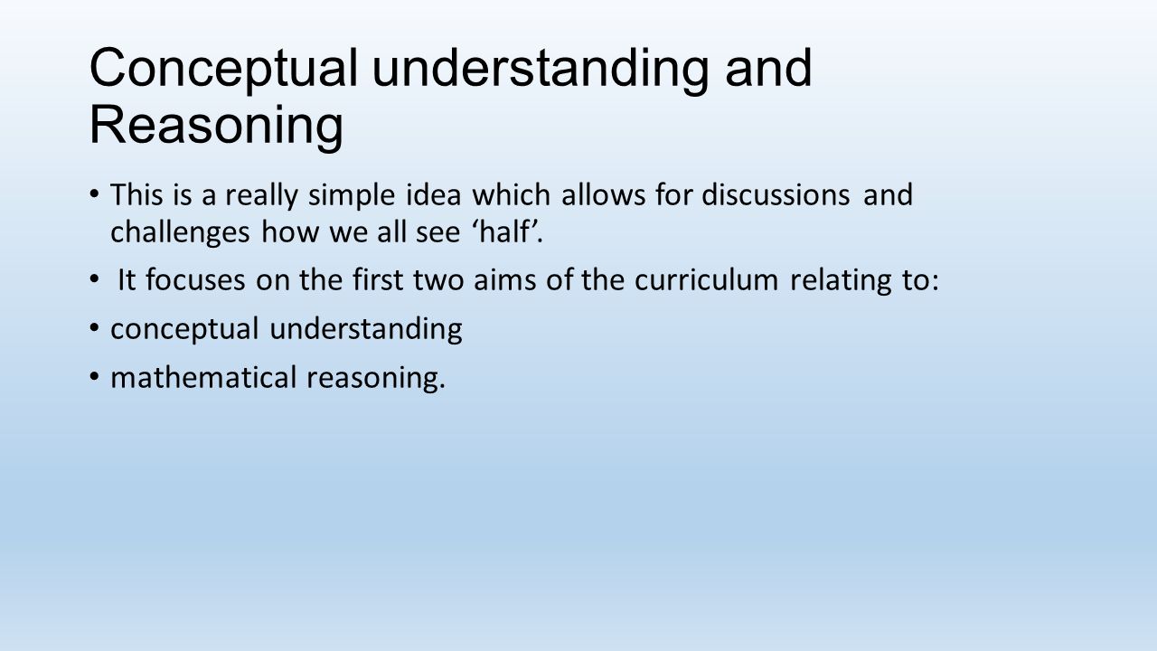 Conceptual understanding and Reasoning This is a really simple idea which allows for discussions and challenges how we all see ‘half’.