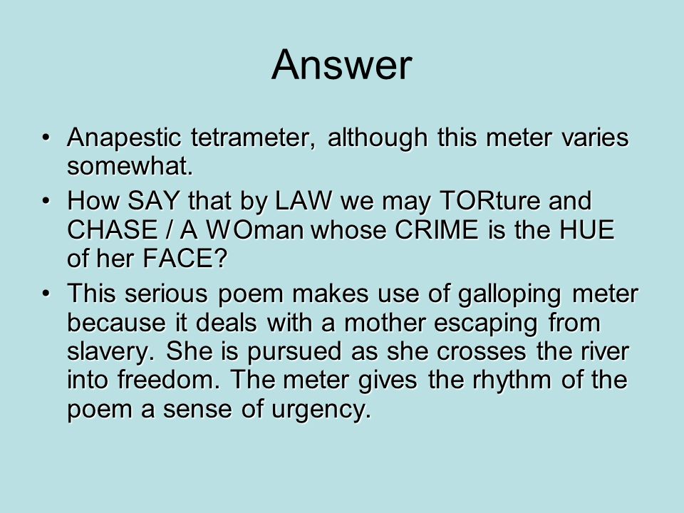 Answer Anapestic tetrameter, although this meter varies somewhat.Anapestic tetrameter, although this meter varies somewhat.