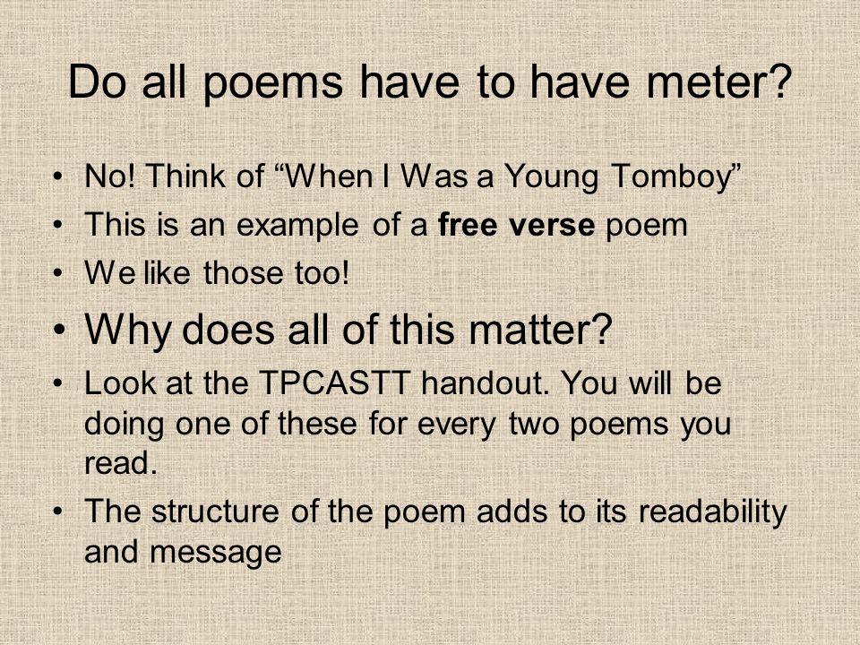 Do all poems have to have meter. No.