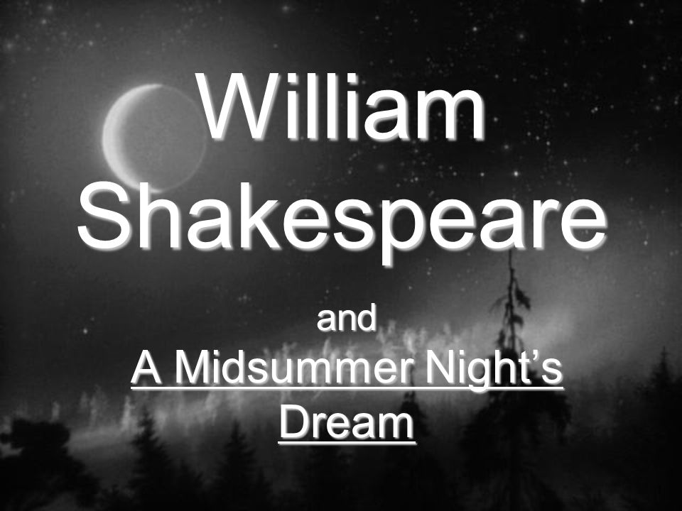 William Shakespeare and A Midsummer Night’s Dream