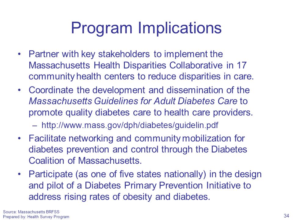 Source: Massachusetts BRFSS Prepared by: Health Survey Program Program Implications Partner with key stakeholders to implement the Massachusetts Health Disparities Collaborative in 17 community health centers to reduce disparities in care.