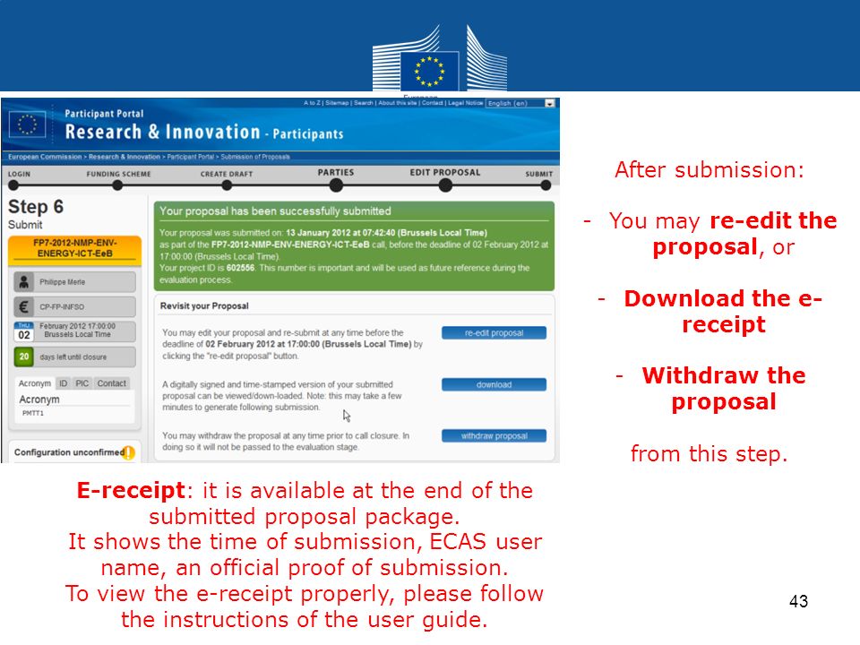 43 After submission: -You may re-edit the proposal, or -Download the e- receipt -Withdraw the proposal from this step.