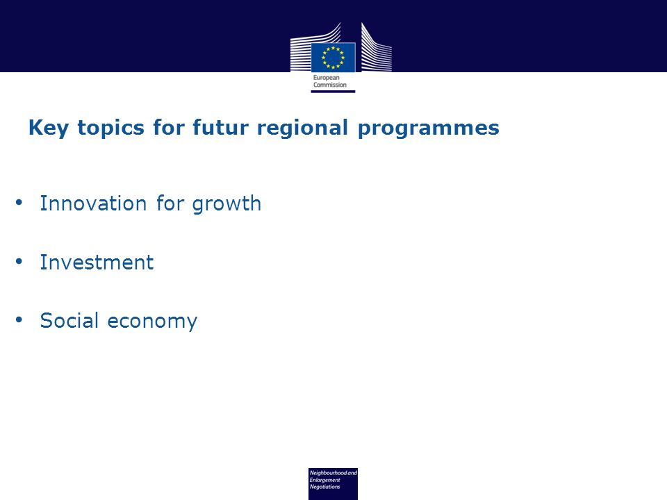 Innovation for growth Investment Social economy Key topics for futur regional programmes