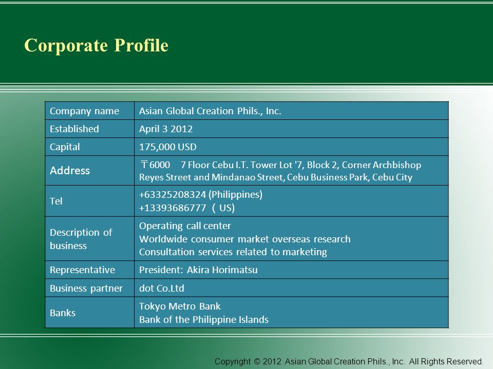 Corporate Profile Copyright © 2012 Asian Global Creation Phils., Inc.